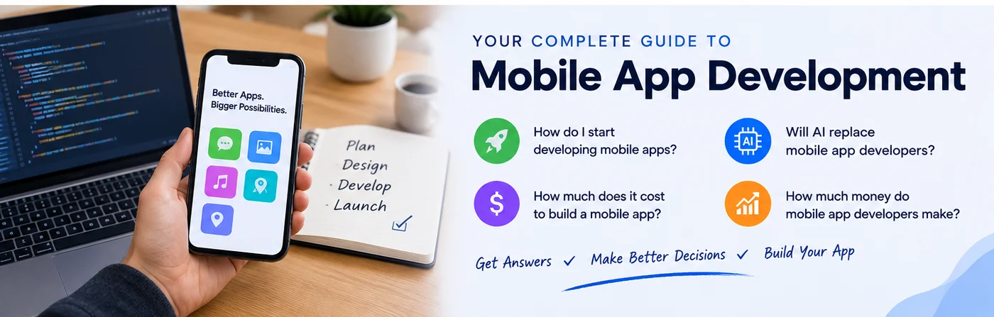 Complete guide to mobile app development answering how to start, what it costs, whether AI will replace developers, and what developers earn